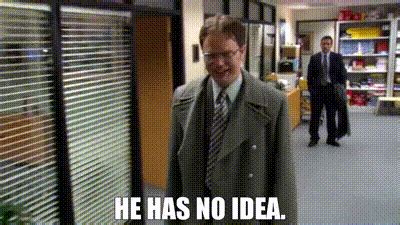 He Has No Idea .